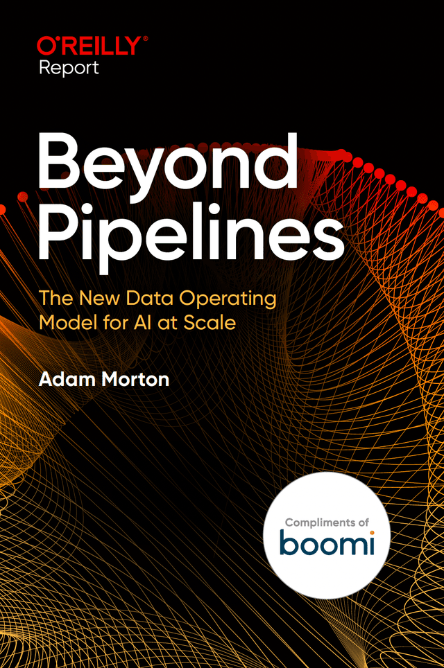 Beyond Pipelines — O'Reilly Report by Adam Morton